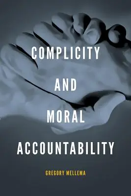 Mitschuld und moralische Verantwortlichkeit - Complicity and Moral Accountability