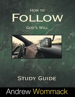 Studienführer: Wie man dem Willen Gottes folgt - How to Follow God's Will Study Guide