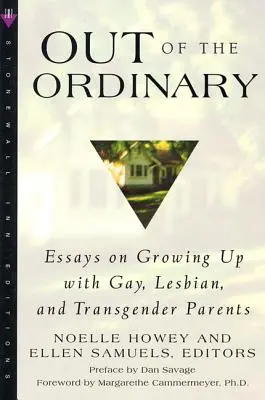 Außerhalb des Gewöhnlichen: Essays über das Aufwachsen mit schwulen, lesbischen und transgender Eltern - Out of the Ordinary: Essays on Growing Up with Gay, Lesbian, and Transgender Parents