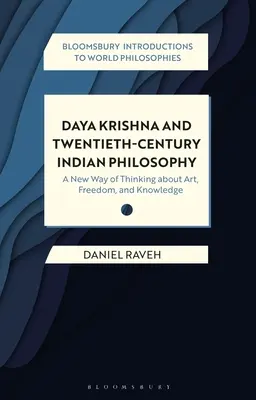 Daya Krishna und die indische Philosophie des zwanzigsten Jahrhunderts: Eine neue Art des Denkens über Kunst, Freiheit und Wissen - Daya Krishna and Twentieth-Century Indian Philosophy: A New Way of Thinking about Art, Freedom, and Knowledge