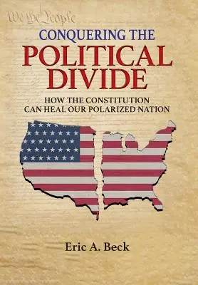 Die Überwindung der politischen Spaltung: Wie die Verfassung unsere polarisierte Nation heilen kann - Conquering the Political Divide: How the Constitution Can Heal Our Polarized Nation