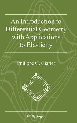 Eine Einführung in die Differentialgeometrie mit Anwendungen auf die Elastizität - An Introduction to Differential Geometry with Applications to Elasticity
