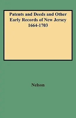 Patente und Urkunden und andere frühe Aufzeichnungen von New Jersey 1664-1703 - Patents and Deeds and Other Early Records of New Jersey 1664-1703