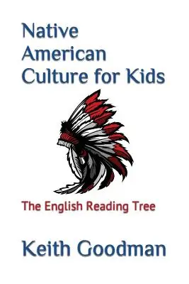 Die Kultur der amerikanischen Ureinwohner für Kinder: Der englische Lesebaum - Native American Culture for Kids: The English Reading Tree