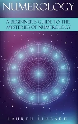 Numerologie: Ein Leitfaden für Einsteiger in die Geheimnisse der Numerologie - Numerology: A Beginner's Guide to the Mysteries of Numerology