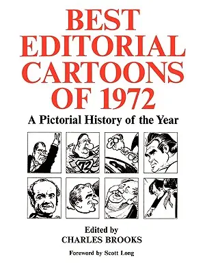 Beste redaktionelle Karikaturen des Jahres 1972: Eine bildliche Geschichte des Jahres - Best Editorial Cartoons of 1972: A Pictorial History of the Year