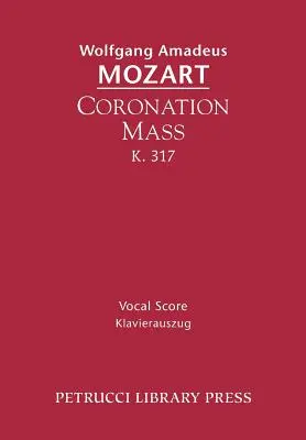 Krönungsmesse, K. 317: Vokalpartitur - Coronation Mass, K. 317: Vocal Score