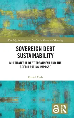 Nachhaltigkeit der Staatsverschuldung: Multilaterale Schuldenbehandlung und die Pattsituation bei der Kreditbewertung - Sovereign Debt Sustainability: Multilateral Debt Treatment and the Credit Rating Impasse