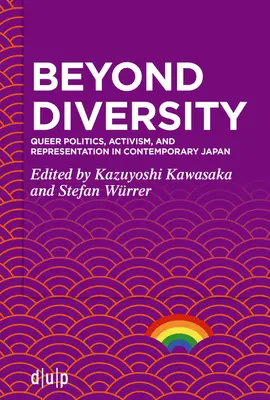 Jenseits der Diversität: Queer-Politik, Aktivismus und Repräsentation im zeitgenössischen Japan - Beyond Diversity: Queer Politics, Activism, and Representation in Contemporary Japan