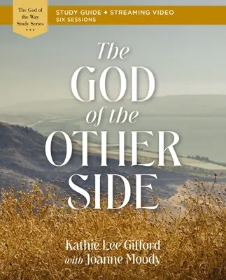 Der Gott der anderen Seite: Bibelstudienführer plus Streaming Video - The God of the Other Side Bible Study Guide Plus Streaming Video