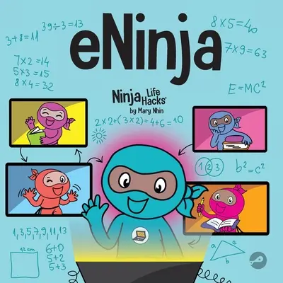 eNinja: Ein Kinderbuch über virtuelle Lernpraktiken für den Erfolg von Online-Schülern - eNinja: A Children's Book About Virtual Learning Practices for Online Student Success