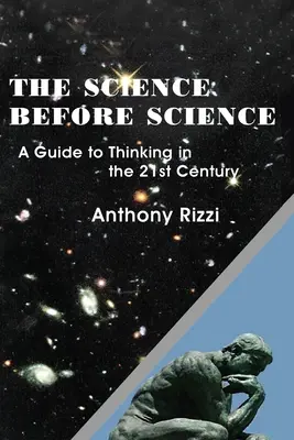 Die Wissenschaft vor der Wissenschaft: Ein Leitfaden für das Denken im 21. Jahrhundert - The Science Before Science: A Guide to Thinking in the 21st Century