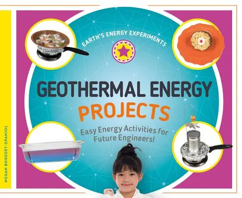 Geothermische Energie-Projekte: Einfache Energie-Aktivitäten für zukünftige Ingenieure! - Geothermal Energy Projects: Easy Energy Activities for Future Engineers!