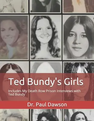 Ted Bundy's Girls: Enthält meine Interviews mit Ted Bundy im Todestrakt - Ted Bundy's Girls: Includes My Death Row Prison Interviews with Ted Bundy