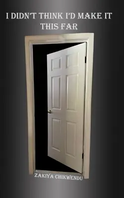 Ich hätte nicht gedacht, dass ich es so weit schaffe - I Didn't Think I'd Make it This Far