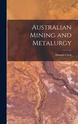 Australischer Bergbau und Metallurgie - Australian Mining and Metalurgy