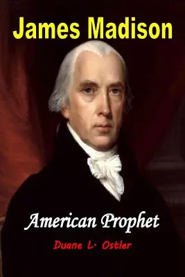 James Madison Amerikanischer Prophet - James Madison American Prophet