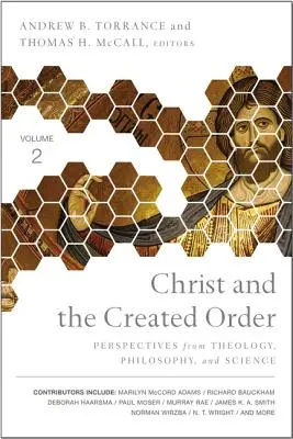 Christus und die geschaffene Ordnung: Perspektiven aus Theologie, Philosophie und Wissenschaft - Christ and the Created Order: Perspectives from Theology, Philosophy, and Science