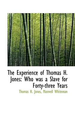 Die Erfahrungen von Thomas H. Jones: Der dreiundvierzig Jahre lang ein Sklave war - The Experience of Thomas H. Jones: Who Was a Slave for Forty-Three Years