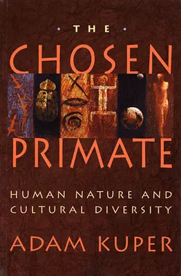 Der auserwählte Primat: Menschliche Natur und kulturelle Vielfalt - The Chosen Primate: Human Nature and Cultural Diversity