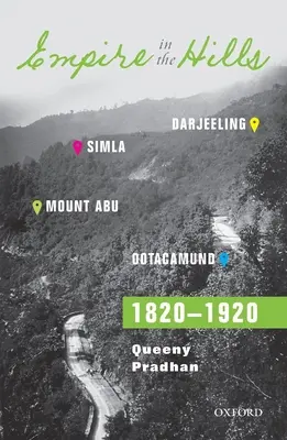 Das Reich in den Bergen: Simla, Darjeeling, Ootacamund und Mount Abu, 1820-1920 - Empire in the Hills: Simla, Darjeeling, Ootacamund, and Mount Abu, 1820-1920