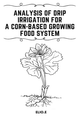 Analyse der Tropfbewässerung für ein Maisanbausystem - Analysis of Drip Irrigation for a Corn-Based Growing food System