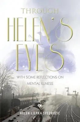 Durch Helens Augen: Mit einigen Überlegungen zu psychischen Erkrankungen - Through Helen's Eyes: With Some Reflections on Mental Illness