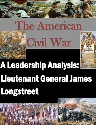 Eine Analyse der Führungsqualitäten: Generalleutnant James Longstreet - A Leadership Analysis: Lieutenant General James Longstreet
