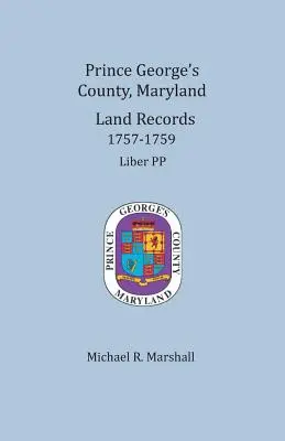 Prince George's County, Maryland, Grundbucheintragungen 1757-1759 - Prince George's County, Maryland, Land Records 1757-1759