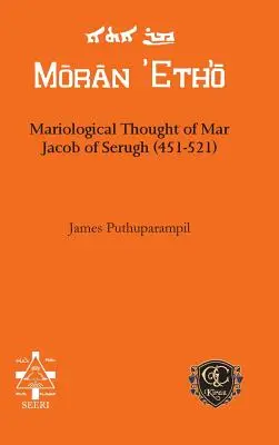 Das mariologische Denken von Mar Jakob von Serugh (451-521) - Mariological Thought of Mar Jacob of Serugh (451-521)