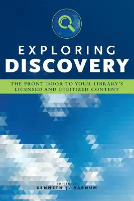 Entdeckungen machen: Die Eingangstür zu den lizenzierten und digitalisierten Inhalten Ihrer Bibliothek - Exploring Discovery: The Front Door to Your Library's Licensed and Digitized Content