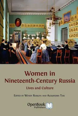 Frauen im Russland des neunzehnten Jahrhunderts: Leben und Kultur - Women in Nineteenth-Century Russia: Lives and Culture