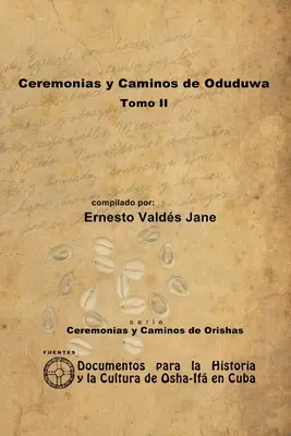 Zeremonien und Wege der Oduduwa. Band II - Ceremonias y Caminos de Oduduwa. Tomo II