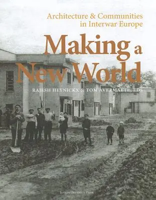 Eine neue Welt schaffen: Architektur und Gemeinschaften im Europa der Zwischenkriegszeit - Making a New World: Architecture & Communities in Interwar Europe