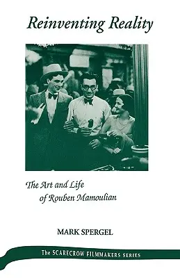 Die Wirklichkeit neu erfinden - Die Kunst und das Leben von Rouben Mamoulian - Reinventing Reality-The Art and Life of Rouben Mamoulian