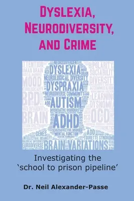 Legasthenie, Neurodiversität und Kriminalität: Untersuchung der 'School to Prison Pipeline' - Dyslexia, Neurodiversity, and Crime: Investigating the 'School to Prison Pipeline'