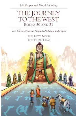 Die Reise in den Westen, Buch 30 und 31: Zwei klassische Geschichten in vereinfachtem Chinesisch und Pinyin - The Journey to the West, Books 30 and 31: Two Classic Stories in Simplified Chinese and Pinyin