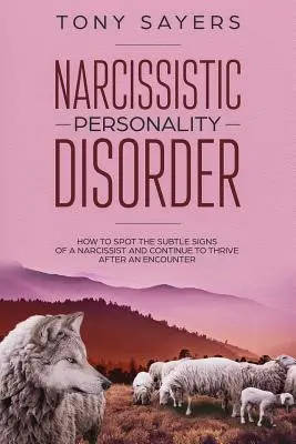 Narzisstische Persönlichkeitsstörung - Wie Sie die subtilen Anzeichen eines Narzissten erkennen und nach einer Begegnung weiterleben können. - Narcissistic Personality Disorder-How To Spot The Subtle Signs Of A Narcissist And Continue To Thrive After An Encounter.