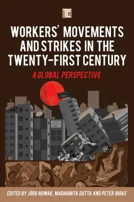 Arbeiterbewegungen und Streiks im einundzwanzigsten Jahrhundert: Eine globale Perspektive - Workers' Movements and Strikes in the Twenty-First Century: A Global Perspective
