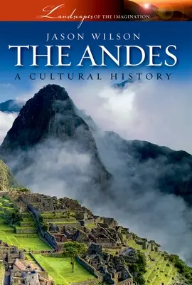 Die Anden: Eine Kulturgeschichte - The Andes: A Cultural History