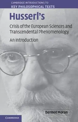 Husserls Krise der europäischen Wissenschaften und die transzendentale Phänomenologie: Eine Einführung - Husserl's Crisis of the European Sciences and Transcendental Phenomenology: An Introduction