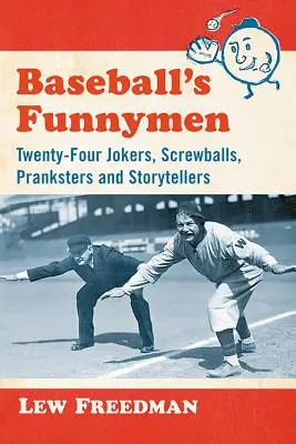 Baseballs Witzbolde: Vierundzwanzig Scherzkekse, Spinner, Witzbolde und Geschichtenerzähler - Baseball's Funnymen: Twenty-Four Jokers, Screwballs, Pranksters and Storytellers