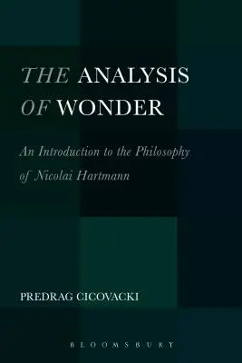 Die Analyse des Wunders: Eine Einführung in die Philosophie von Nicolai Hartmann - The Analysis of Wonder: An Introduction to the Philosophy of Nicolai Hartmann