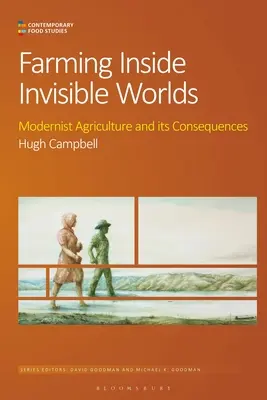 Farming Inside Invisible Worlds: Die Landwirtschaft der Moderne und ihre Folgen - Farming Inside Invisible Worlds: Modernist Agriculture and Its Consequences