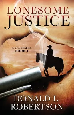 Einsame Gerechtigkeit: Justice-Reihe - Buch 3 - Lonesome Justice: Justice Series - Book 3