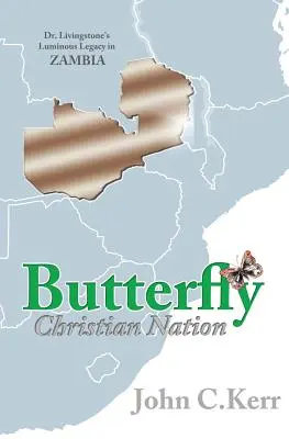 Schmetterling Christliche Nation: Dr. Livingstones leuchtendes Vermächtnis in Sambia - Butterfly Christian Nation: Dr. Livingstone's Luminous Legacy in Zambia