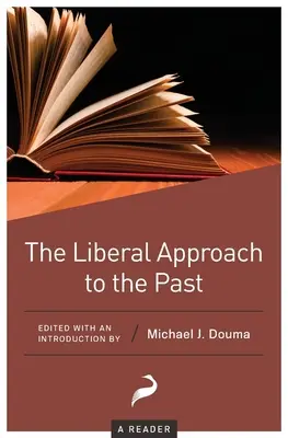 Die liberale Annäherung an die Vergangenheit: Ein Lesebuch - The Liberal Approach to the Past: A Reader