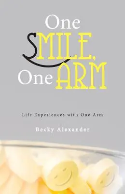 Ein Lächeln, ein Arm: Lebenserfahrungen mit einem Arm - One Smile, One Arm: Life Experiences with One Arm