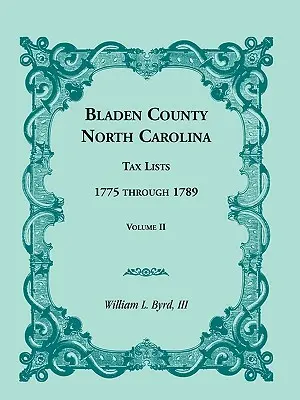 Bladen County, North Carolina, Steuerlisten: 1775 bis 1789, Band II - Bladen County, North Carolina, Tax Lists: 1775 Through 1789, Volume II