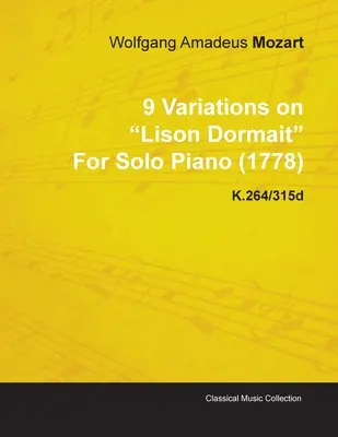 9 Variationen über Lison Dormait von Wolfgang Amadeus Mozart für Klavier solo (1778) K.264/315d - 9 Variations on Lison Dormait by Wolfgang Amadeus Mozart for Solo Piano (1778) K.264/315d